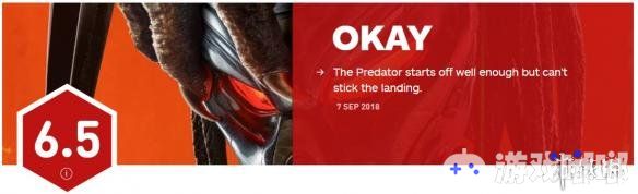 近日，IGN为电影《铁血战士 The Predator》打出了6.5分的评分，IGN表示结局很令人失望，开始表现的很好。