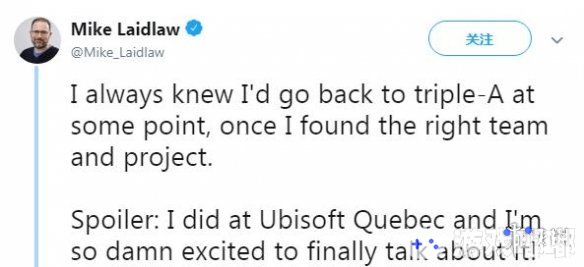 去年，已经从Bioware离职的著名游戏开发者《龙腾世纪》创意总监Mike Laidlaw在今日发文宣布，他现在已经加盟了育碧的魁北克分部，正在负责一个未公布3A游戏的开发。